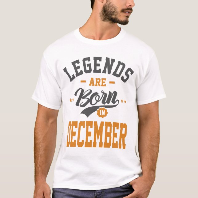 Legends Are Born In December Birthday T-Shirt (Front)