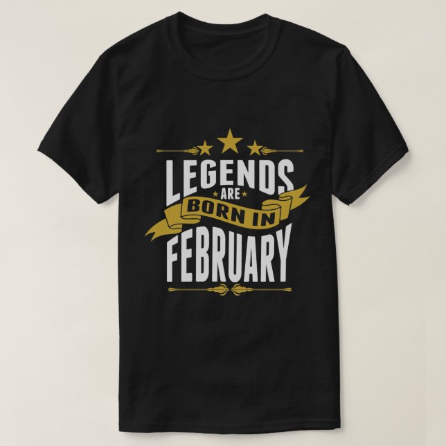 Legends are Born in February T-Shirt (Design Front)