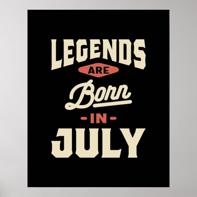 Legends are Born in July - July Birthday Poster (Front)