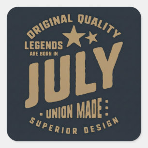 Legends Are Born in July Original Quality Square Sticker