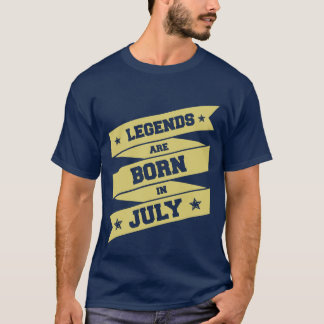 legends are born in July T-Shirt