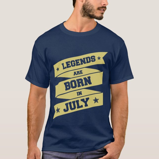 legends are born in July T-Shirt (Front)