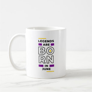 Legends are born in June Coffee Mug
