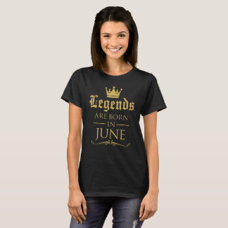 Legends are born in June T-Shirt