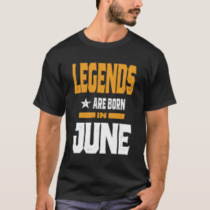 Legends Are Born In June T-Shirt