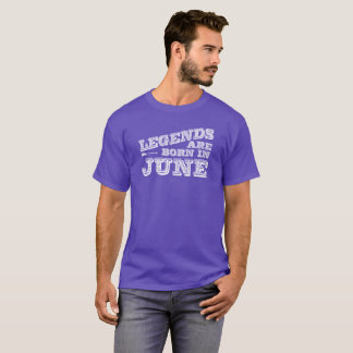Legends are born in June T-Shirt
