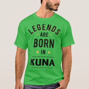 Legends Are Born In Kuna T-Shirt