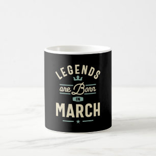Legends are Born in March - March Birthday Coffee Mug