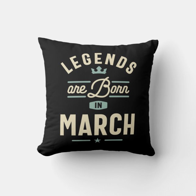 Legends are Born in March - March Birthday Cushion (Front)