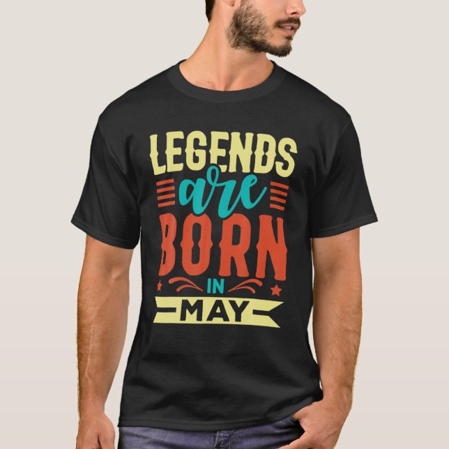 Legends Are Born In May Birthday Funny Quotes Gift T-Shirt (Front)