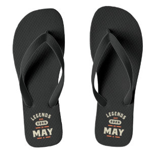 Legends are Born in May - May Birthday Flip Flops