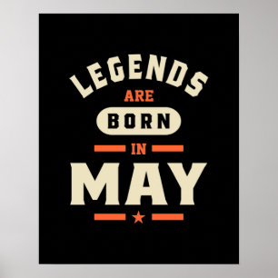 Legends are Born in May - May Birthday Poster