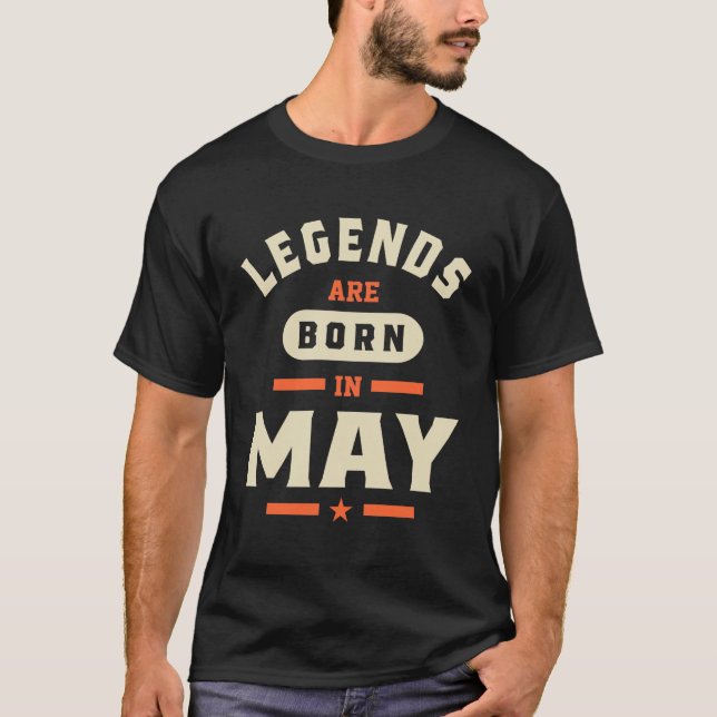 Legends are Born in May - May Birthday T-Shirt (Front)