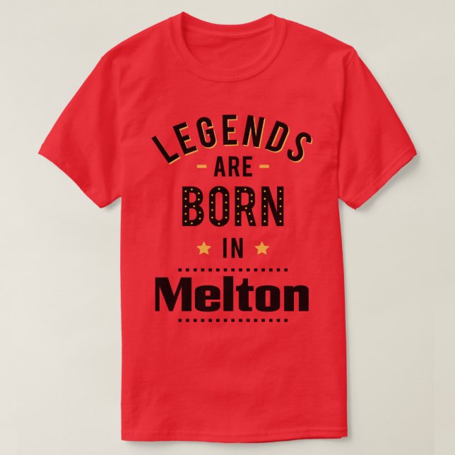 Legends Are Born In Melton T-Shirt (Design Front)