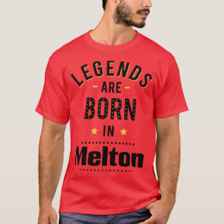 Legends Are Born In Melton T-Shirt