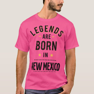 Legends Are Born In New Mexico 2 T-Shirt
