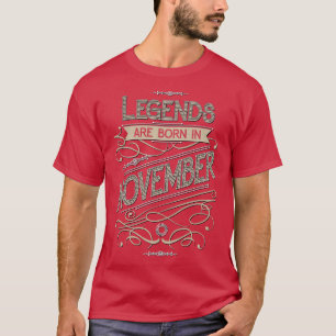 Legends are Born in November  T-Shirt