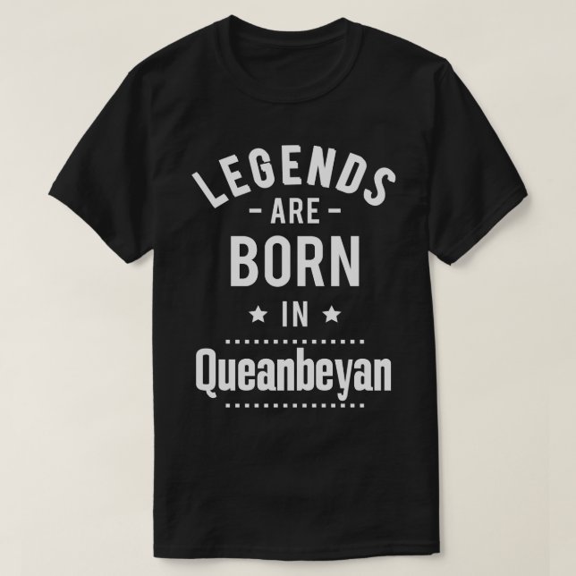 Legends Are Born In Queanbeyan 1 T-Shirt (Design Front)
