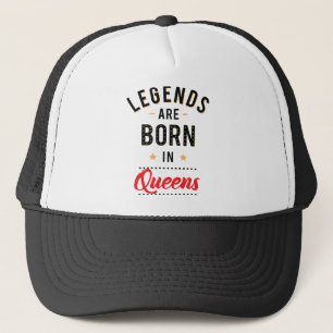 Legends Are Born In Queens Trucker Hat