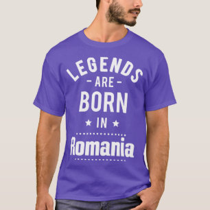 Legends Are Born In Romania 1 T-Shirt