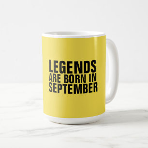 LEGENDS ARE BORN IN SEPTEMBER Coffee mugs & steins