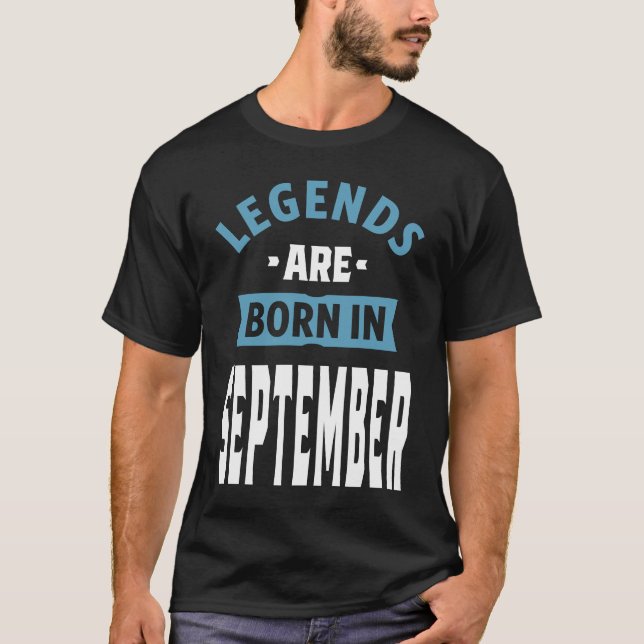 Legends are Born in September T-Shirt (Front)