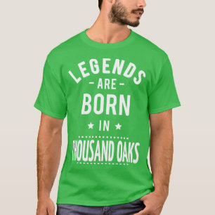 Legends Are Born In Thousand Oaks 1 T-Shirt