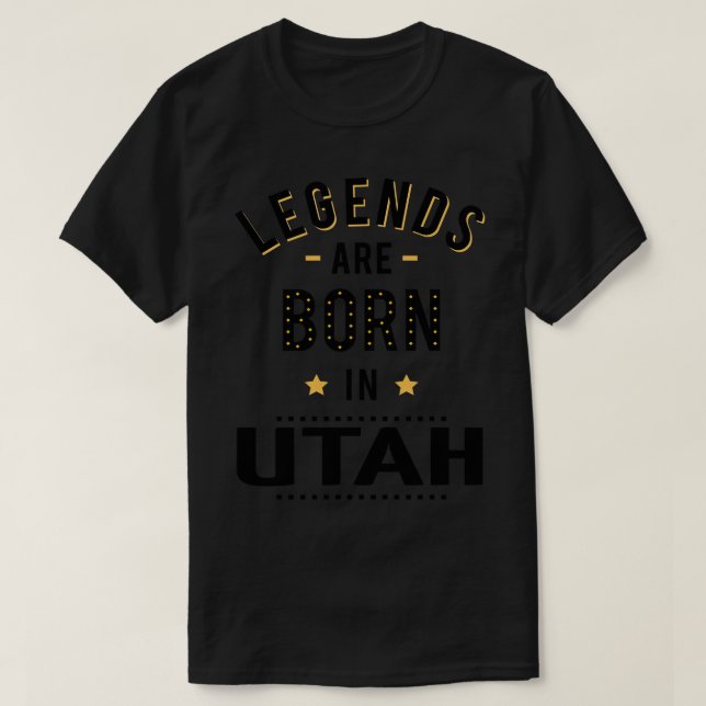 Legends Are Born In Utah T-Shirt (Design Front)