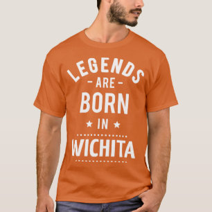 Legends Are Born In Wichita 1 T-Shirt