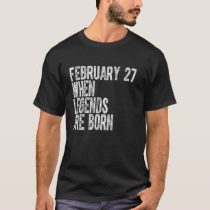 Legends Are Born On February 27th Birthday Vintage T-Shirt