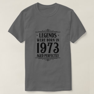 Legends born in 1973, aged perfectly. Vintage. T-Shirt