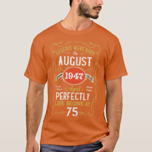 Legends Born In August 1947 75th Birthday 75 Years T-Shirt