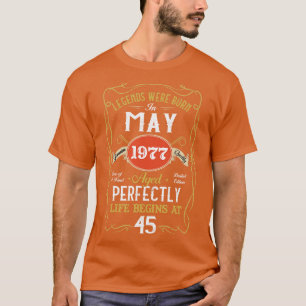Legends Born In May 1977 45th Birthday 45 Years Ol T-Shirt