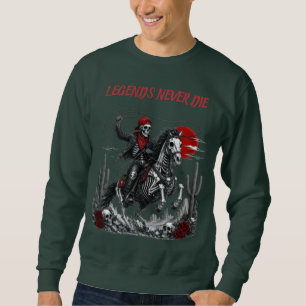LEGENDS NEVER DIE – Skeleton Cowboy Riding Horse Sweatshirt