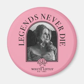 Legends Never Die - The White Lotus Magnet