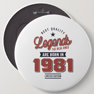 Legends The Real Ones Are Born In 1981 6 Cm Round Badge
