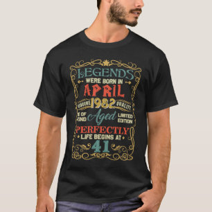 Legends Were Born In April 1982 41st Birthday T-Shirt