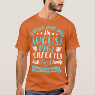 Legends Were Born In August 1962 Perfectly Aged Ha T-Shirt