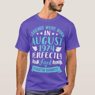 Legends Were Born In August 1974 Perfectly Aged Ha T-Shirt