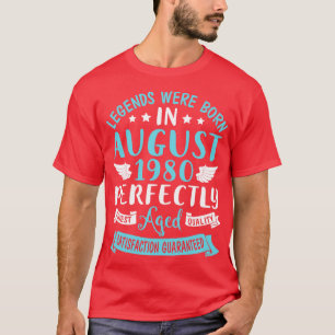 Legends Were Born In August 1980 Perfectly Aged Ha T-Shirt