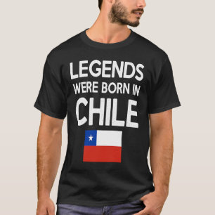 Legends Were Born In Chile Chilean Flag Pride Root T-Shirt
