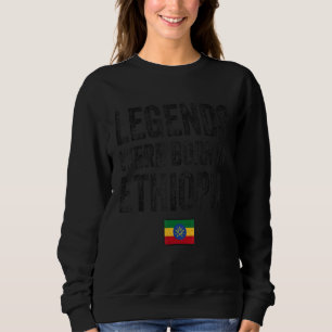 Legends Were Born In Ethiopia Ethiopian Flag Pride Sweatshirt