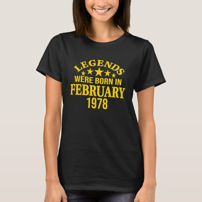 Legends Were Born in February 1978 45th Birthday T-Shirt (Front)