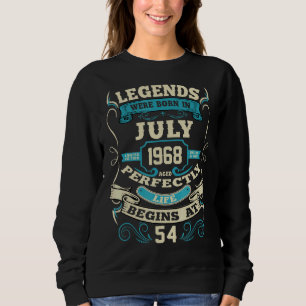 Legends Were Born In July 1968 54th Birthday 54 Ye Sweatshirt