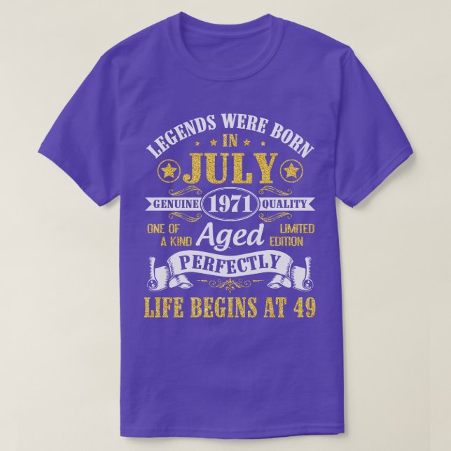 Legends Were Born In July 1971 Genuine Quality Age T-Shirt (Design Front)