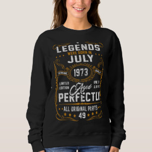 Legends Were Born In July 1973 49th Birthday 49 Ye Sweatshirt
