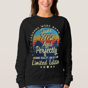 Legends Were Born In June 1972 50 Years Sweatshirt