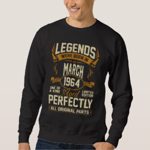Legends Were Born In March 1964 Sweatshirt