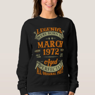 Legends Were Born In March 1972 Sweatshirt