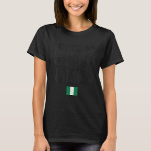Legends Were Born In Nigeria Nigerian Flag Pride R T-Shirt